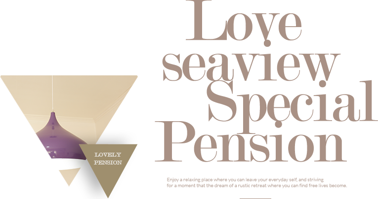 Love seaview Special Pension